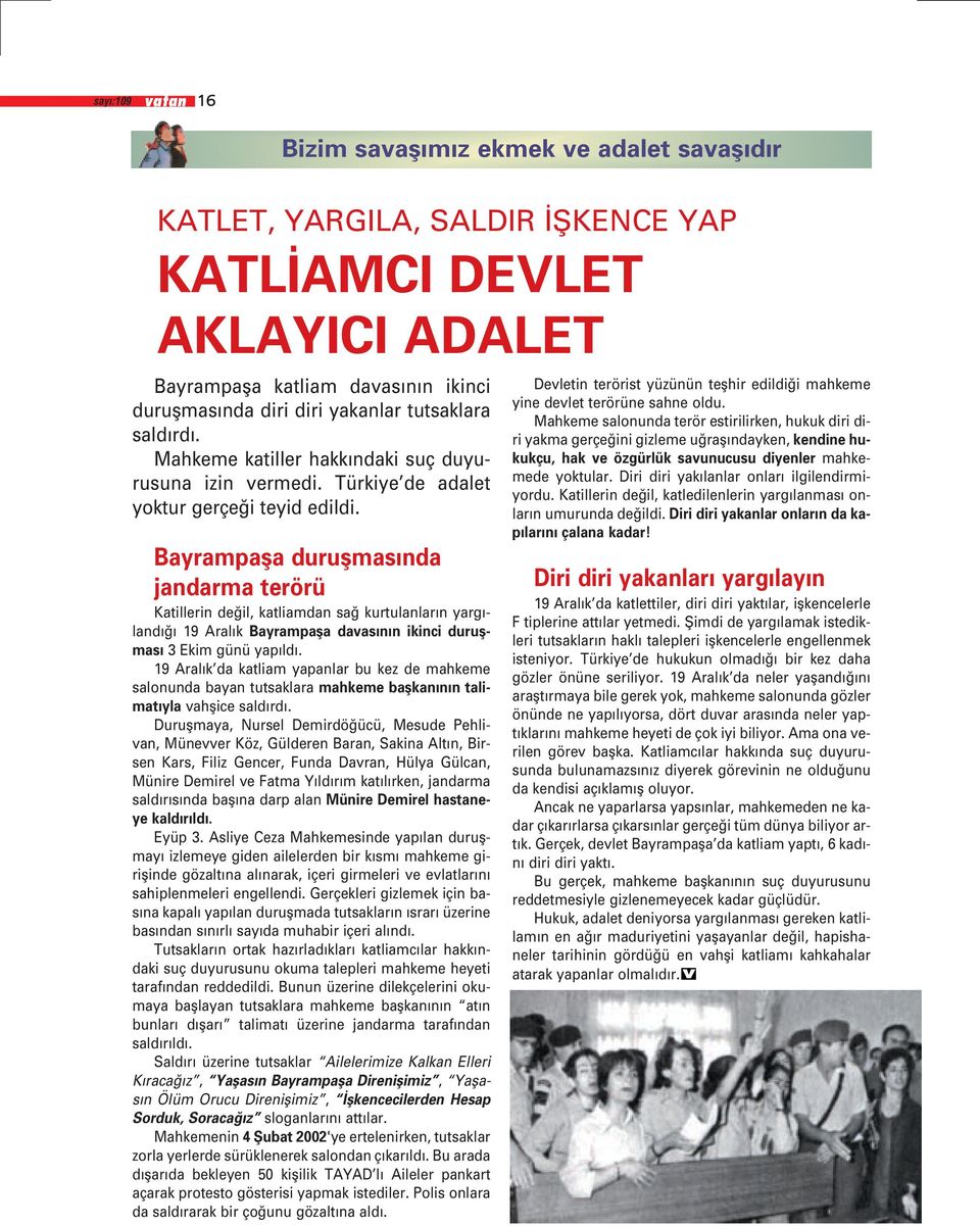 Bayrampafla duruflmas nda jandarma terörü Katillerin de il, katliamdan sa kurtulanlar n yarg - land 19 Aral k Bayrampafla davas n n ikinci duruflmas 3 Ekim günü yap ld.