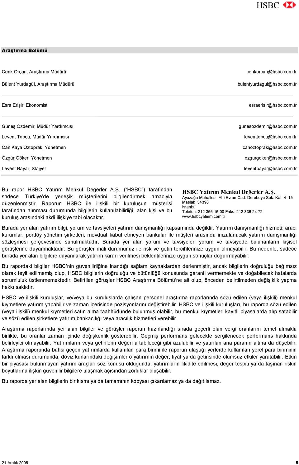 com.tr leventtopcu@hsbc.com.tr canoztoprak@hsbc.com.tr ozgurgoker@hsbc.com.tr leventbayar@hsbc.com.tr Bu rapor HSBC Yatõrõm Menkul Değerler A.Ş.