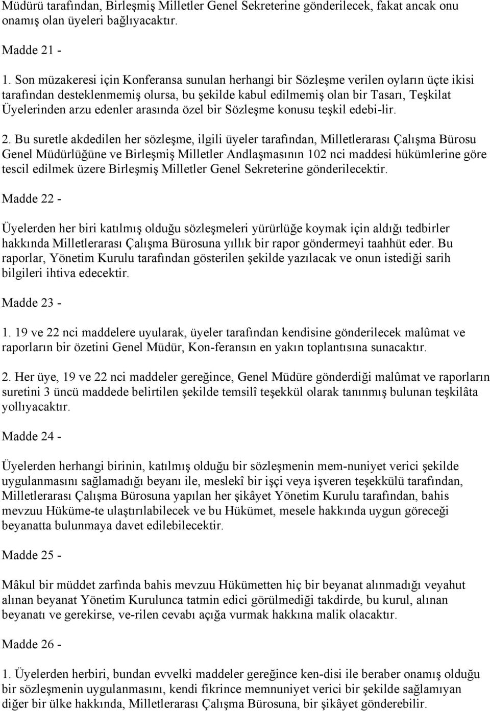 arasında özel bir Sözleşme konusu teşkil edebi-lir. 2.