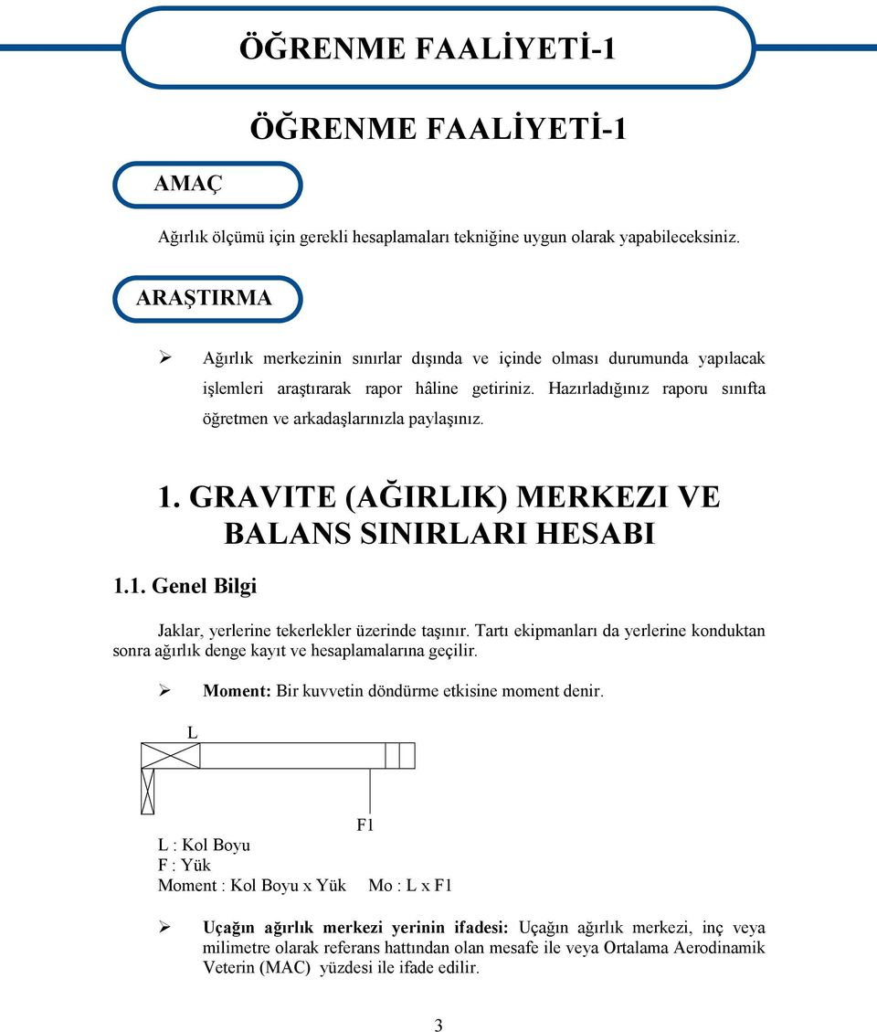 1. GRAVITE (AĞIRLIK) MERKEZI VE BALANS SINIRLARI HESABI 1.1. Genel Bilgi Jaklar, yerlerine tekerlekler üzerinde taşınır.