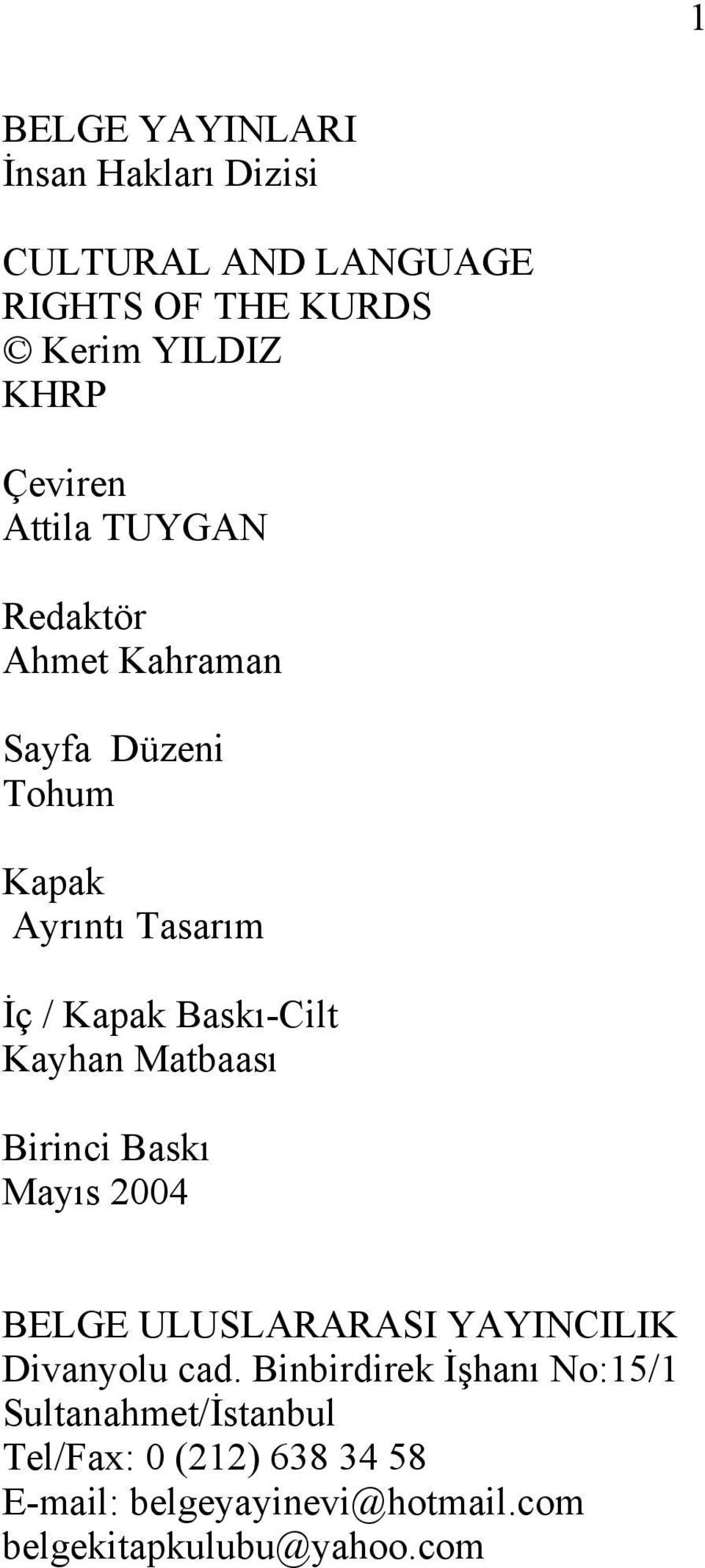 Matbaasõ Birinci Baskõ Mayõs 2004 BELGE ULUSLARARASI YAYINCILIK Divanyolu cad.