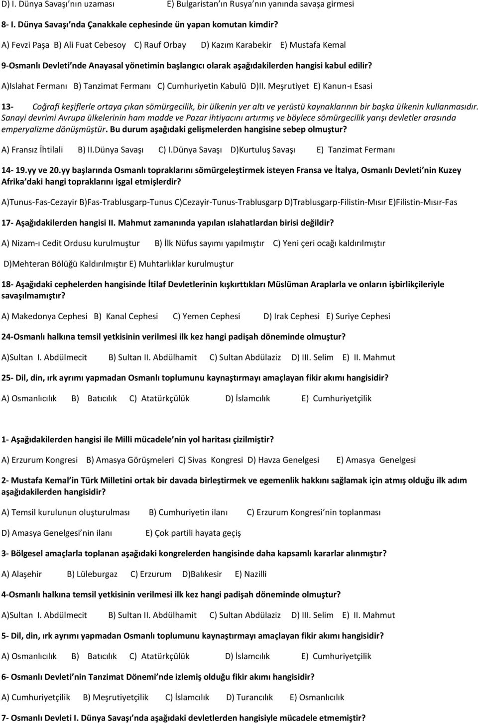 A)Islahat Fermanı B) Tanzimat Fermanı C) Cumhuriyetin Kabulü D)II.