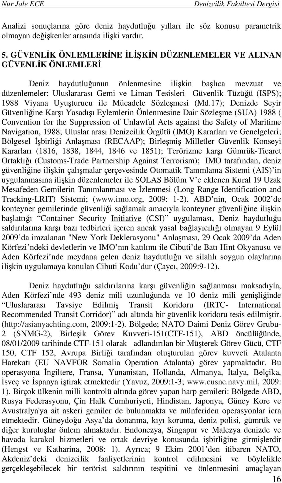 (ISPS); 1988 Viyana Uyuşturucu ile Mücadele Sözleşmesi (Md.