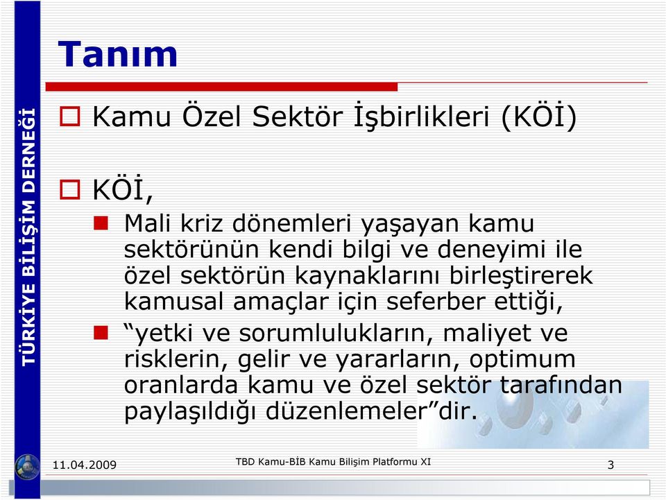 kamusal amaçlar için seferber ettiği, yetki ve sorumlulukların, maliyet ve risklerin,