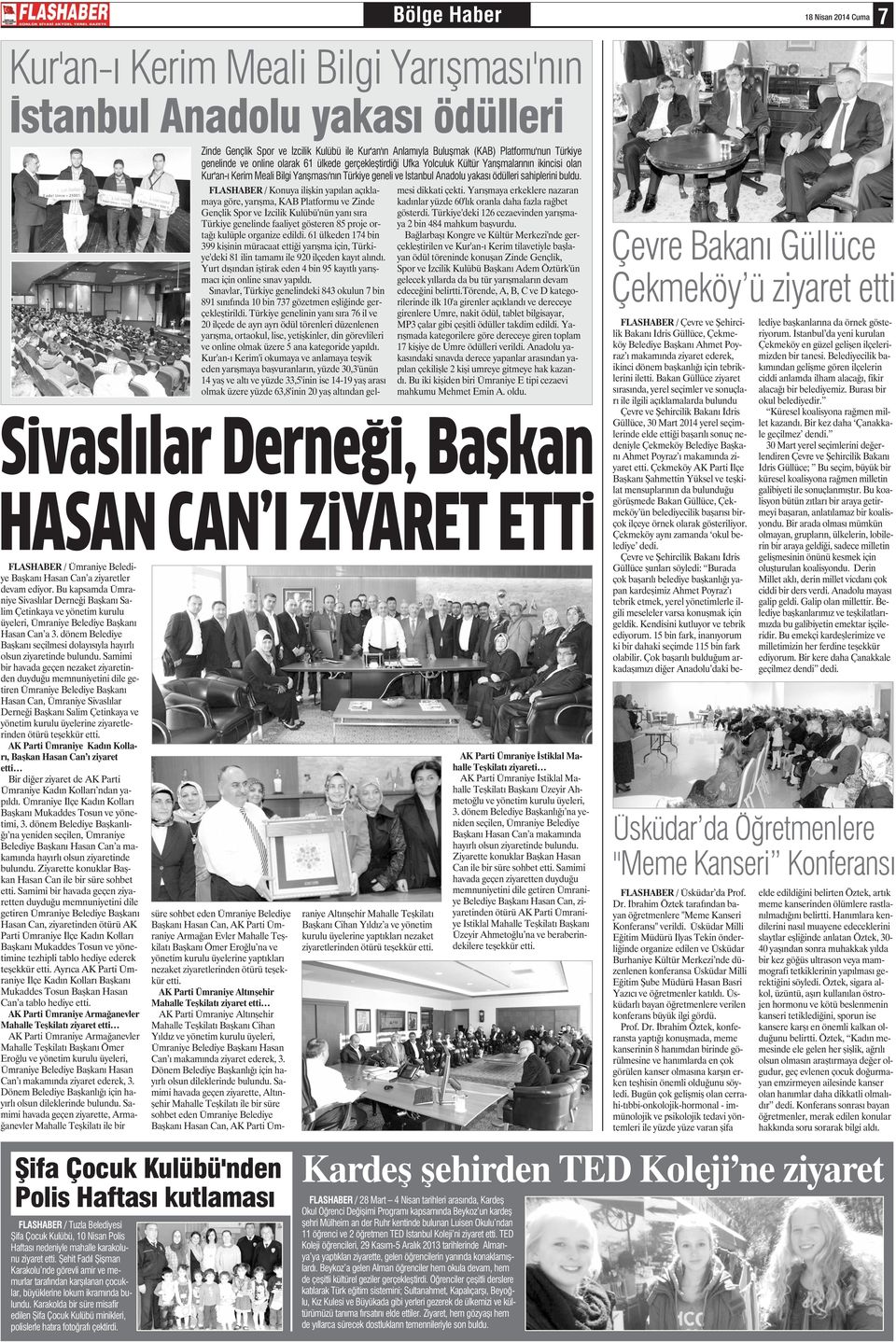 FLASHABER / Konuya iişkin yapıan açıkamaya göre, yarışma, KAB Patformu ve Zinde Gençik Spor ve İzciik Kuübü'nün yanı sıra Türkiye geneinde faaiyet gösteren 85 proje ortağı kuüpe organize edidi.