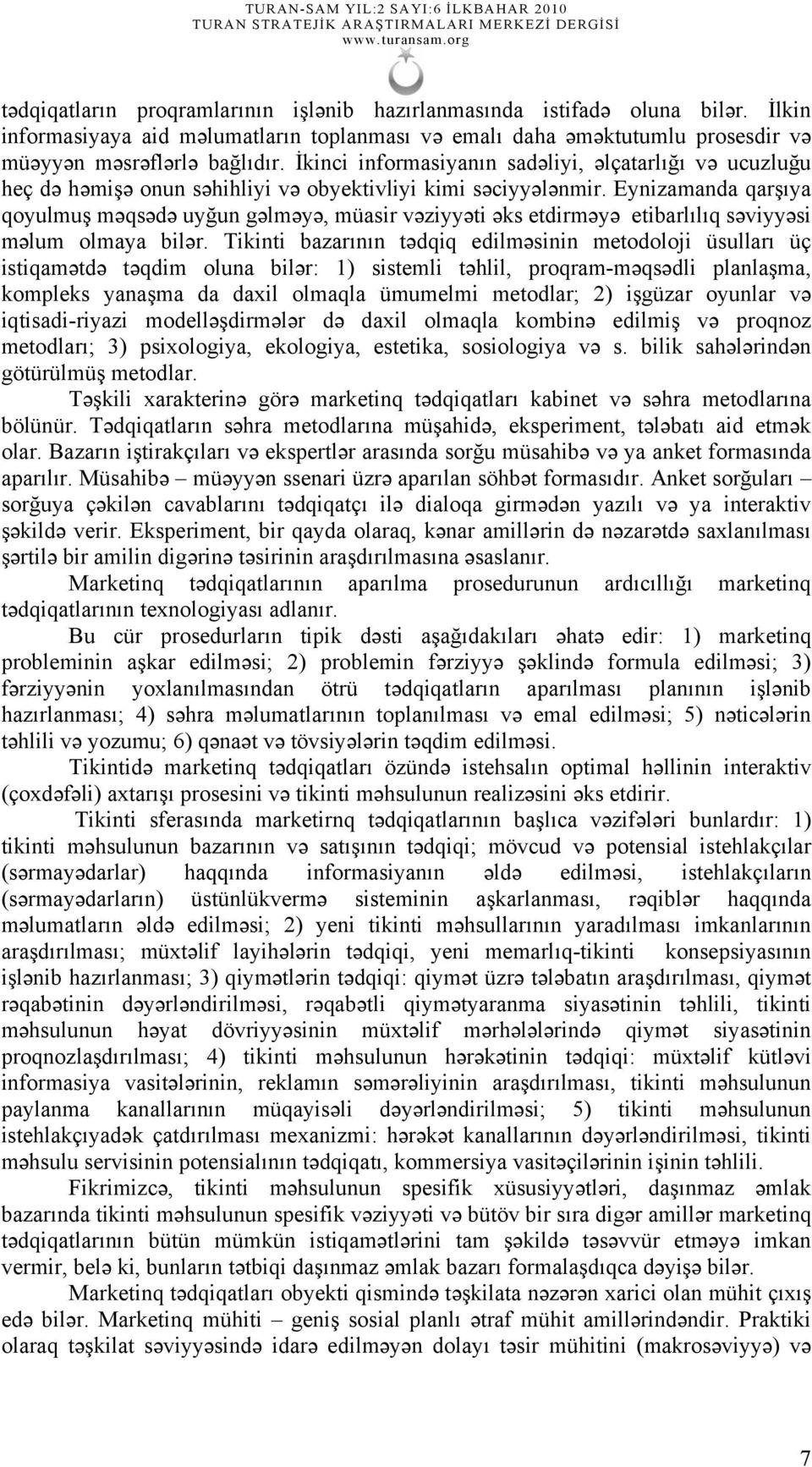 Eynizamanda qarşıya qoyulmuş məqsədə uyğun gəlməyə, müasir vəziyyəti əks etdirməyə etibarlılıq səviyyəsi məlum olmaya bilər.