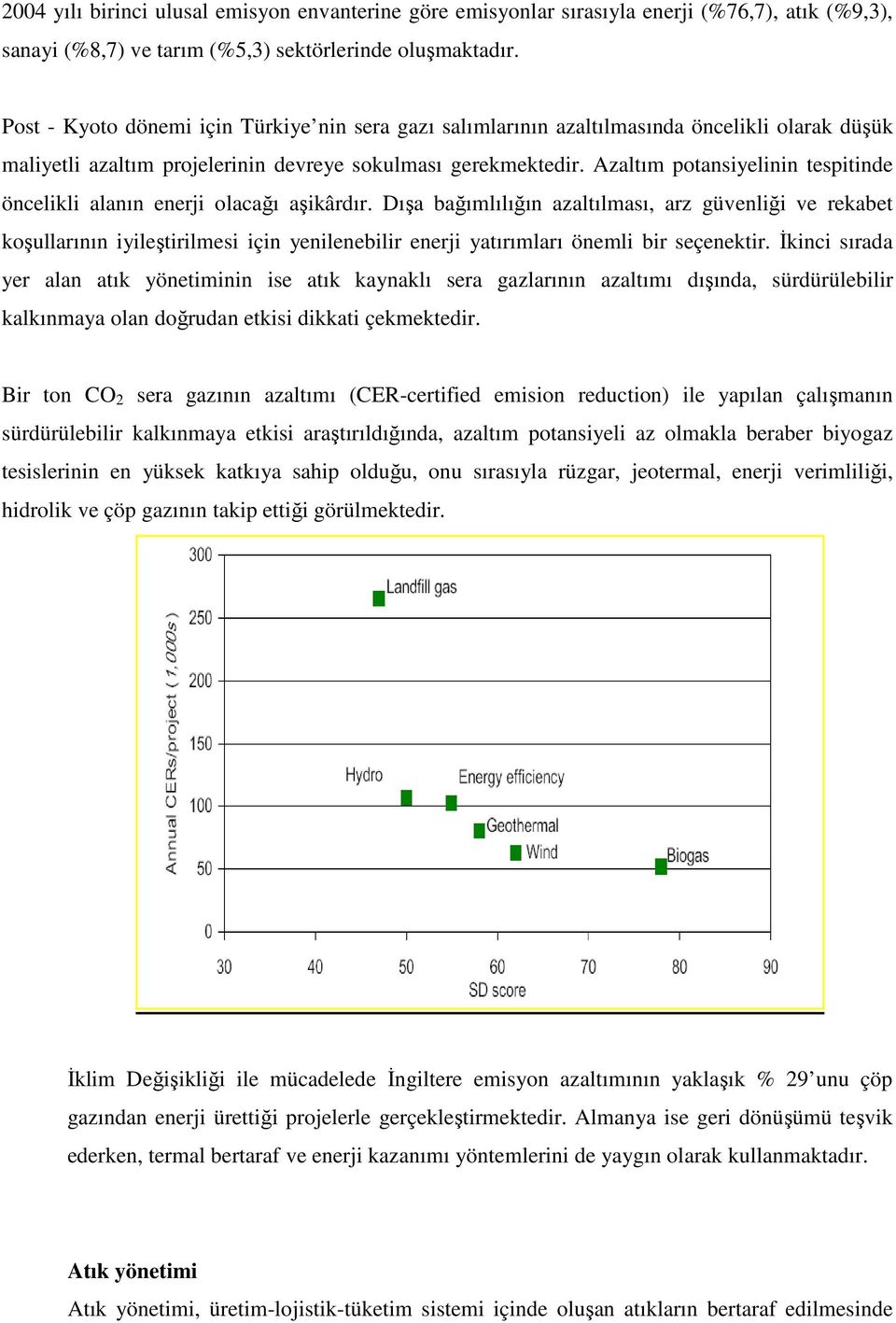 Azaltım potansiyelinin tespitinde öncelikli alanın enerji olacağı aşikârdır.