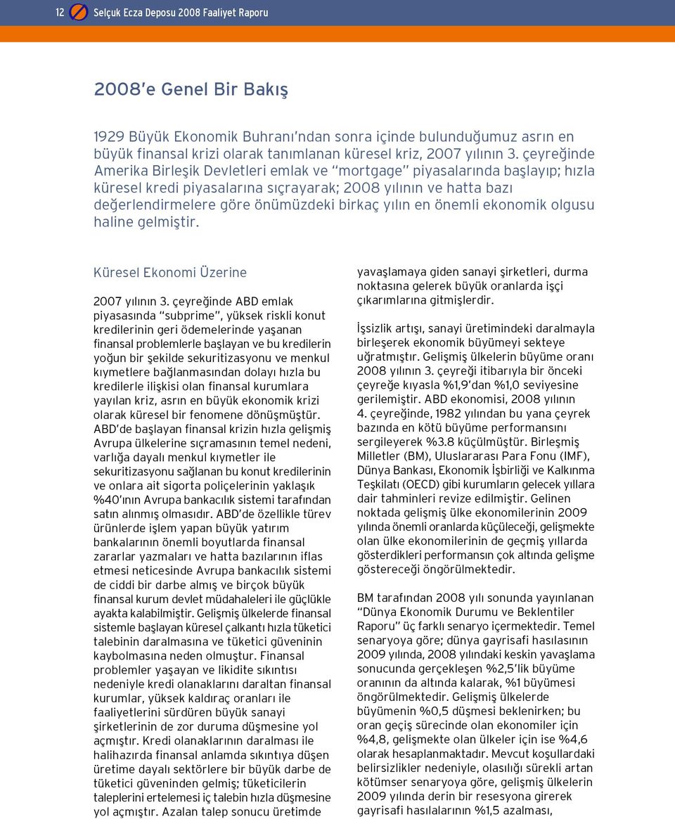 l n en önemli ekonomik olgusu haline gelmifltir. Küresel Ekonomi Üzerine 2007 y l n n 3.