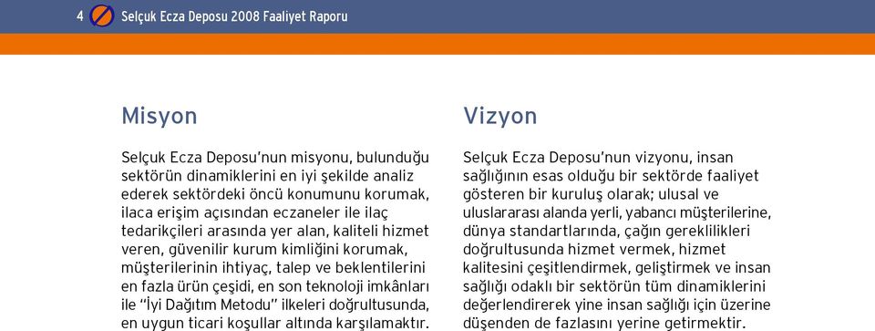 teknoloji imkânlar ile yi Da t m Metodu ilkeleri do rultusunda, en uygun ticari koflullar alt nda karfl lamakt r.