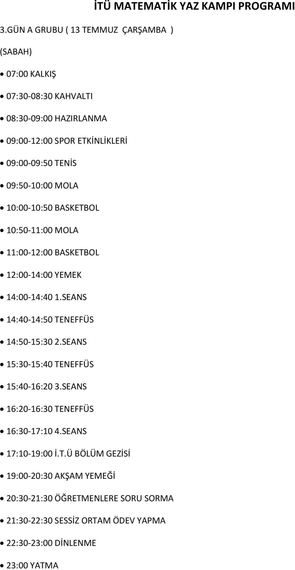 SEANS 14:40-14:50 TENEFFÜS 14:50-15:30 2.SEANS 15:30-15:40 TENEFFÜS 15:40-16:20 3.