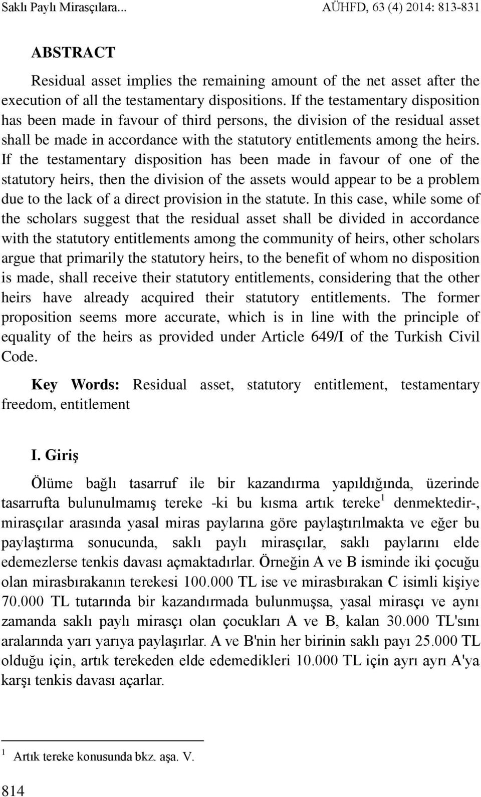 If the testamentary disposition has been made in favour of one of the statutory heirs, then the division of the assets would appear to be a problem due to the lack of a direct provision in the