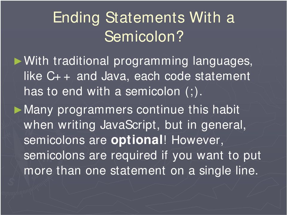 end with a semicolon (;).