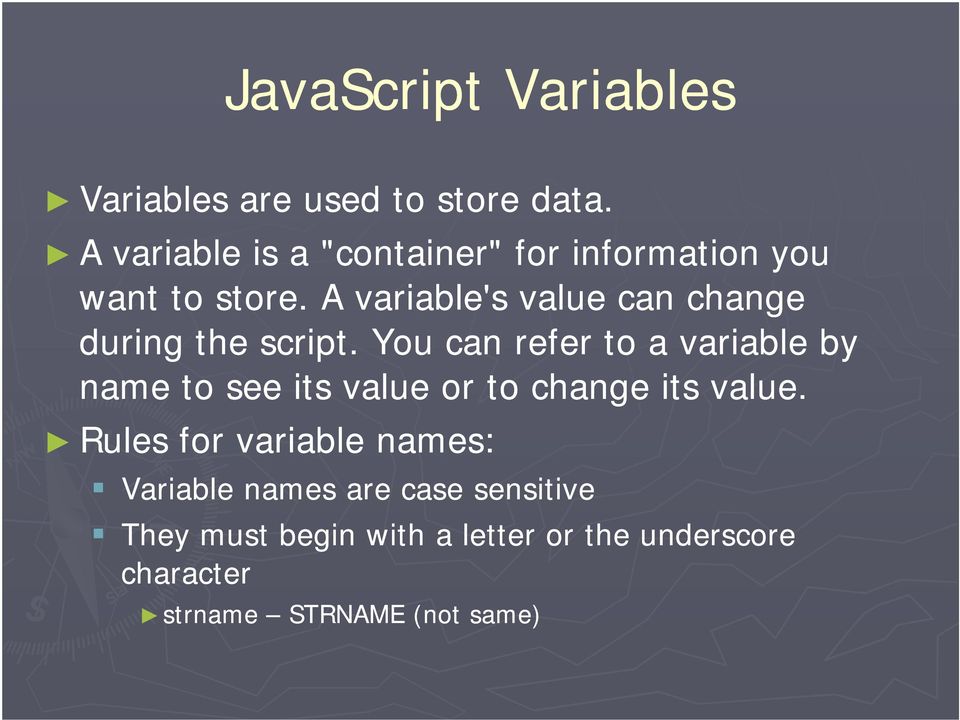 A variable's value can change during the script.