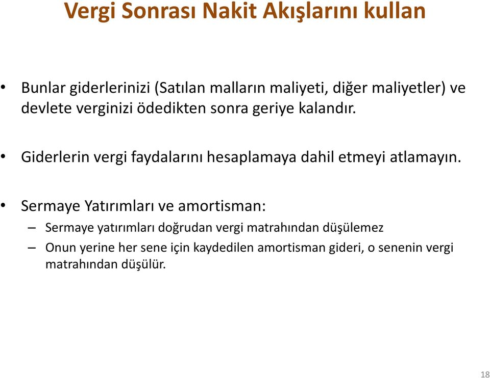 Giderlerin vergi faydalarını hesaplamaya dahil etmeyi atlamayın.