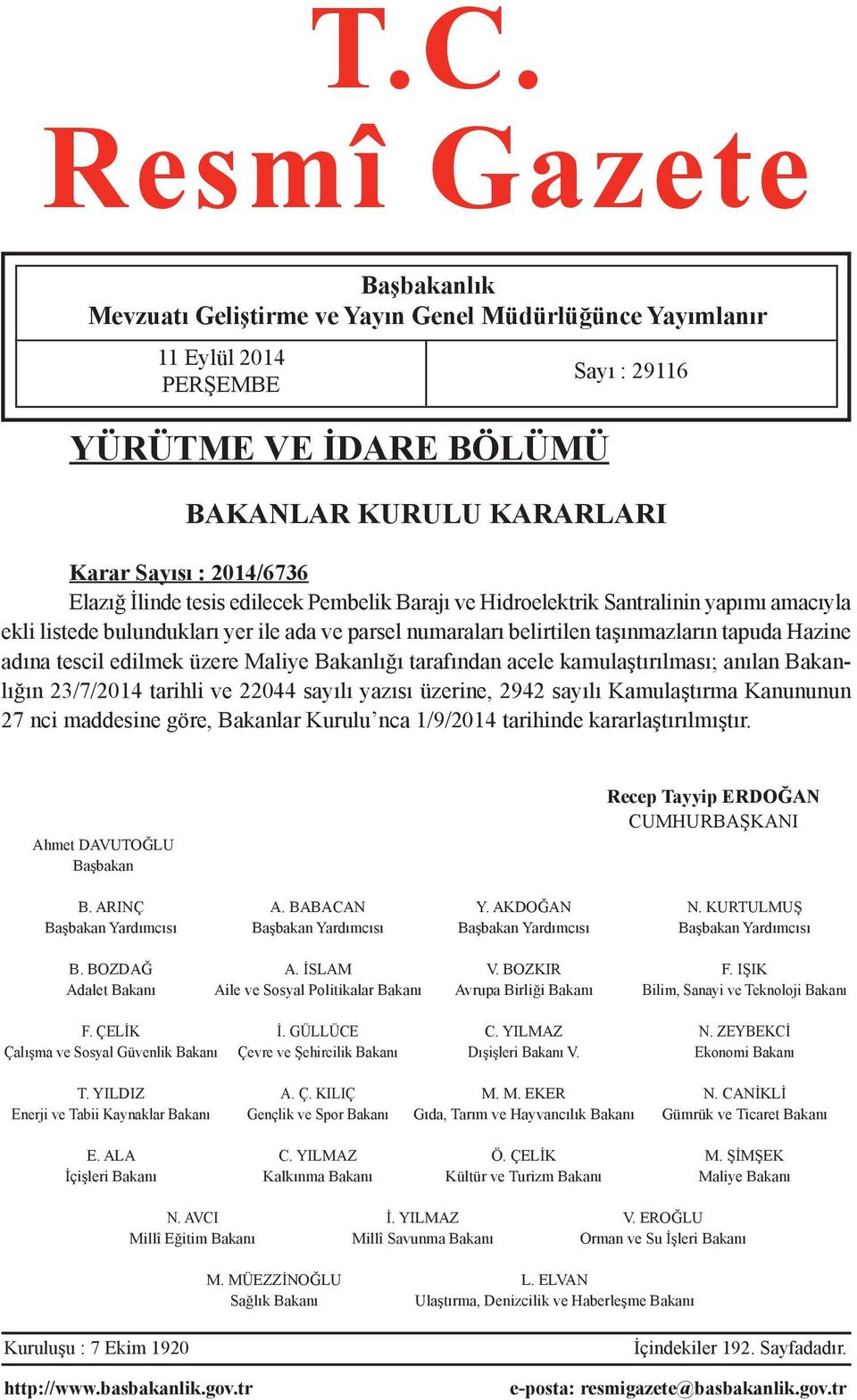 tescil edilmek üzere Maliye Bakanlığı tarafından acele kamulaştırılması; anılan Bakanlığın 23/7/2014 tarihli ve 22044 sayılı yazısı üzerine, 2942 sayılı Kamulaştırma Kanununun 27 nci maddesine göre,