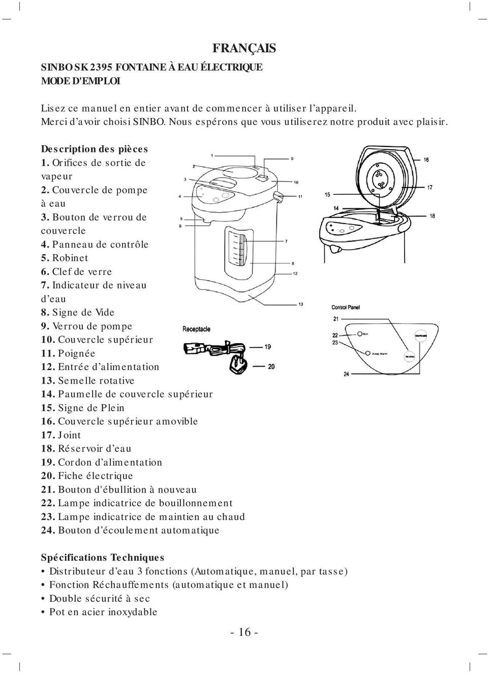 Panneau de contrôle 5. Robinet 6. Clef de verre 7. Indicateur de niveau d eau 8. Signe de Vide 9. Verrou de pompe 10. Couvercle supérieur 11. Poignée 12. Entrée d alimentation 13. Semelle rotative 14.