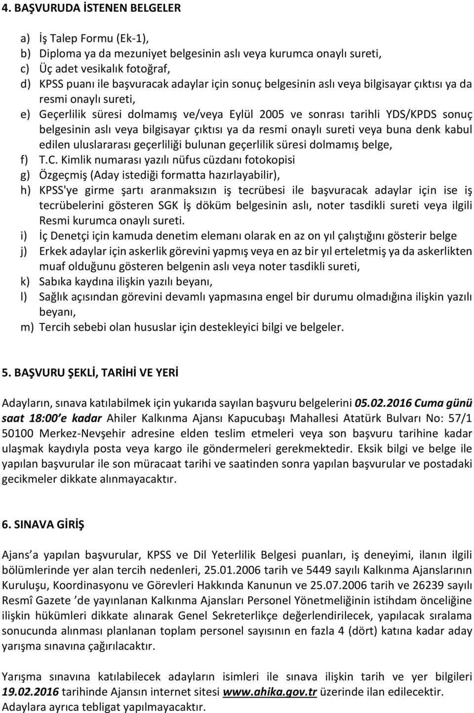 da resmi onaylı sureti veya buna denk kabul edilen uluslararası geçerliliği bulunan geçerlilik süresi dolmamış belge, f) T.C.