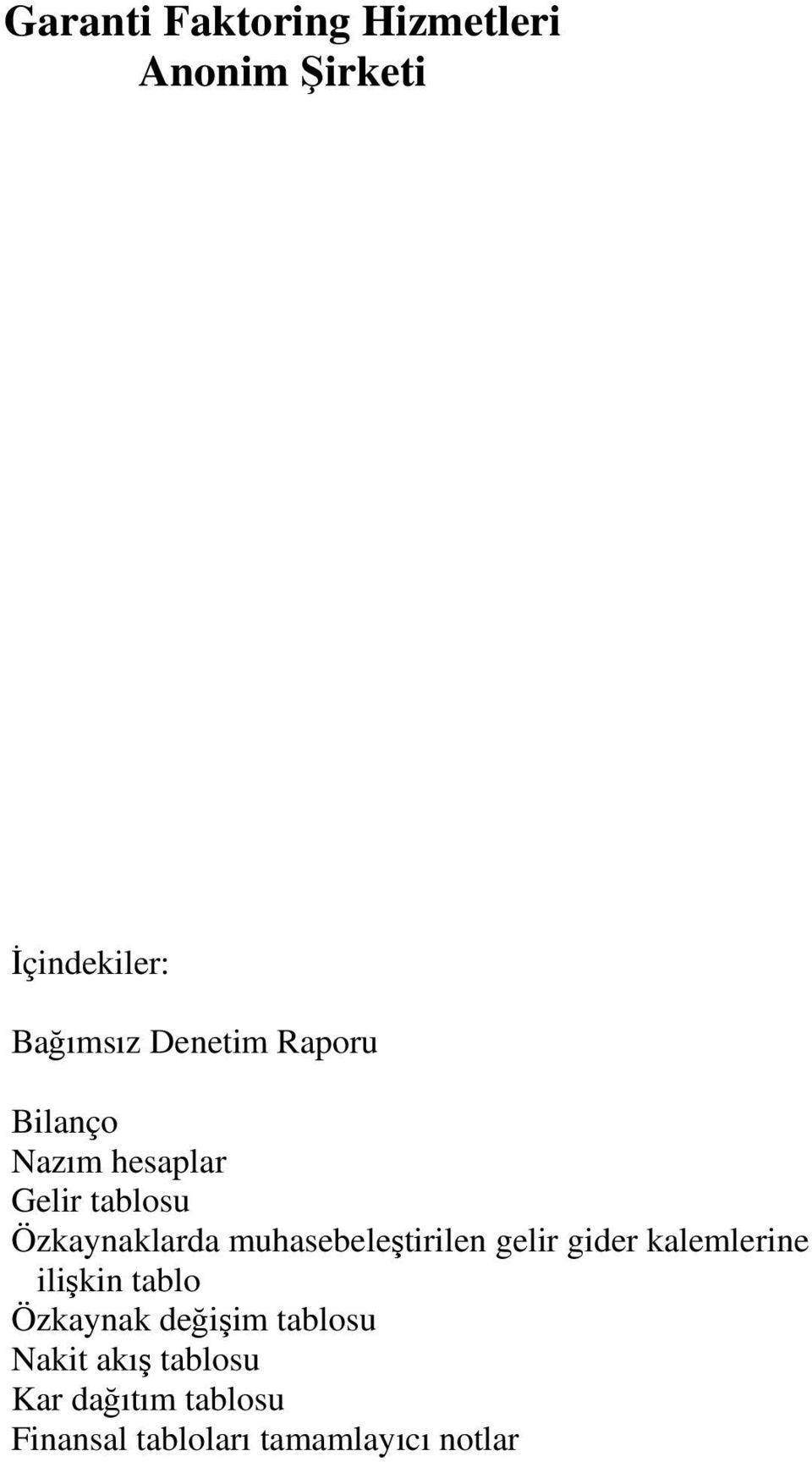 muhasebeleştirilen gelir gider kalemlerine ilişkin tablo Özkaynak