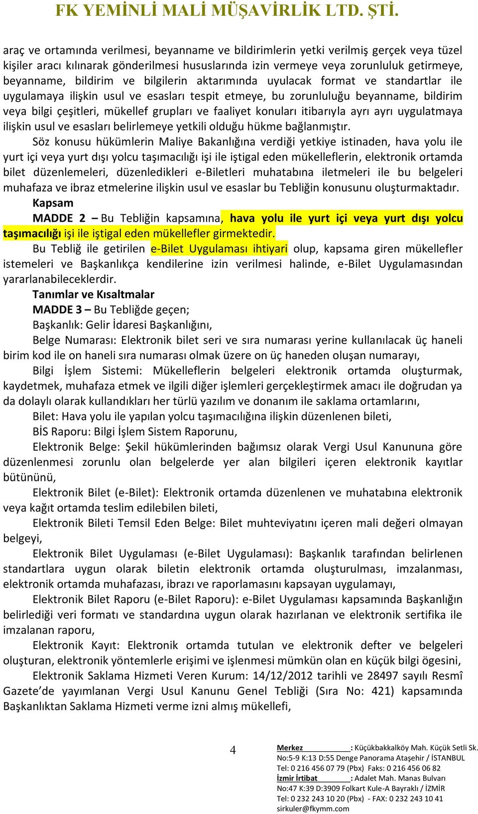 konuları itibarıyla ayrı ayrı uygulatmaya ilişkin usul ve esasları belirlemeye yetkili olduğu hükme bağlanmıştır.