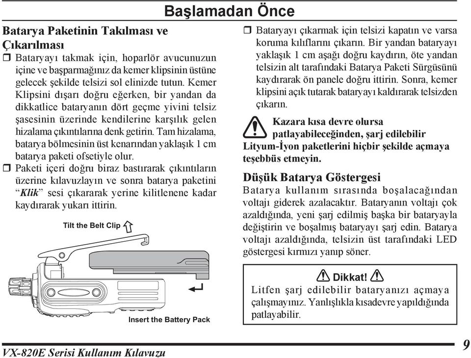 Tam hizalama, batarya bölmesinin üst kenarından yaklaşık 1 cm batarya paketi ofsetiyle olur.