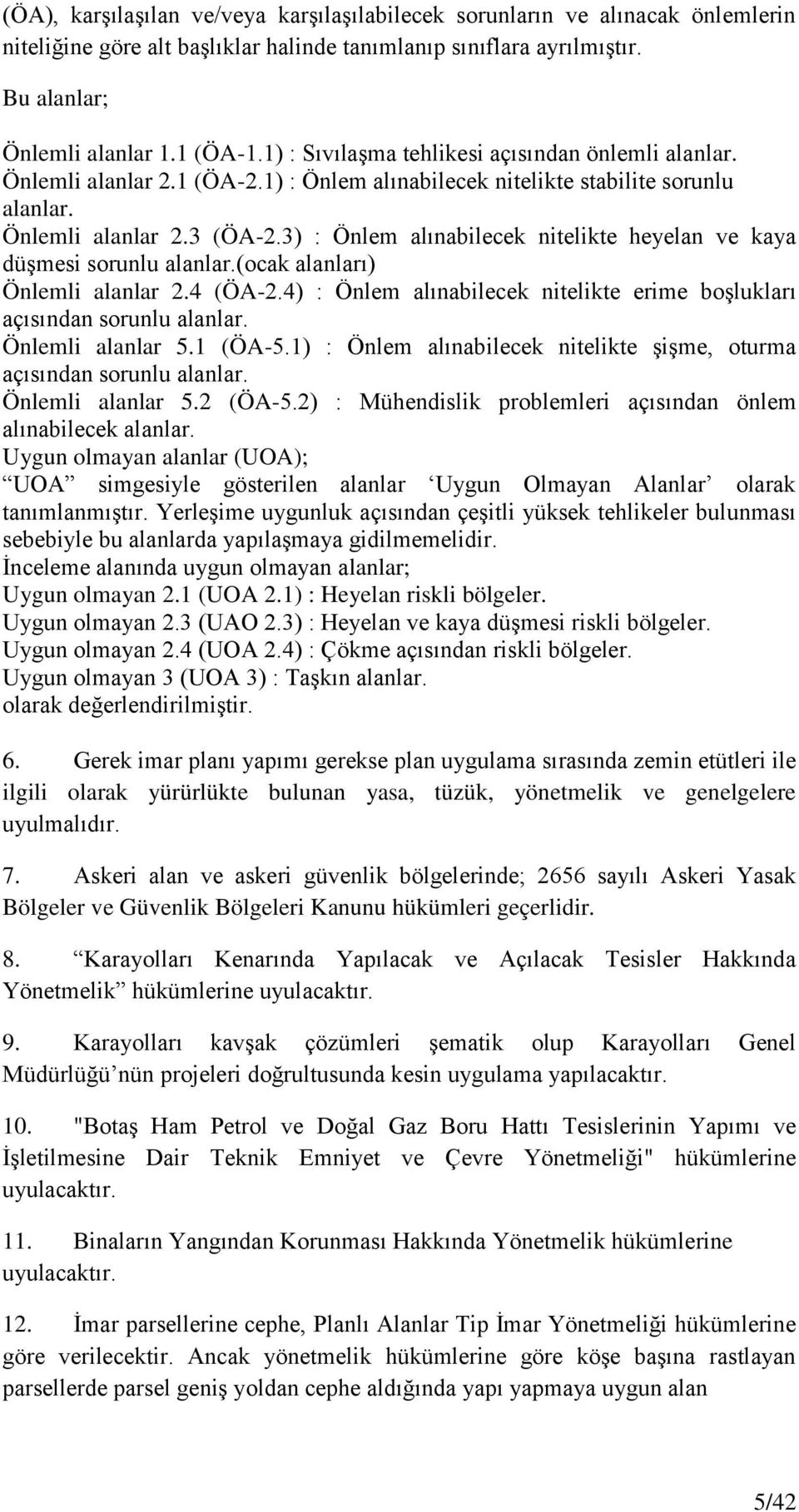 3) : Önlem alınabilecek nitelikte heyelan ve kaya düģmesi sorunlu alanlar.(ocak alanları) Önlemli alanlar 2.4 (ÖA-2.4) : Önlem alınabilecek nitelikte erime boģlukları açısından sorunlu alanlar.