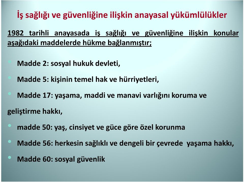 hak ve hürriyetleri, Madde 17: yaşama, maddi ve manavi varlığını koruma ve geliştirme hakkı, madde 50: yaş,