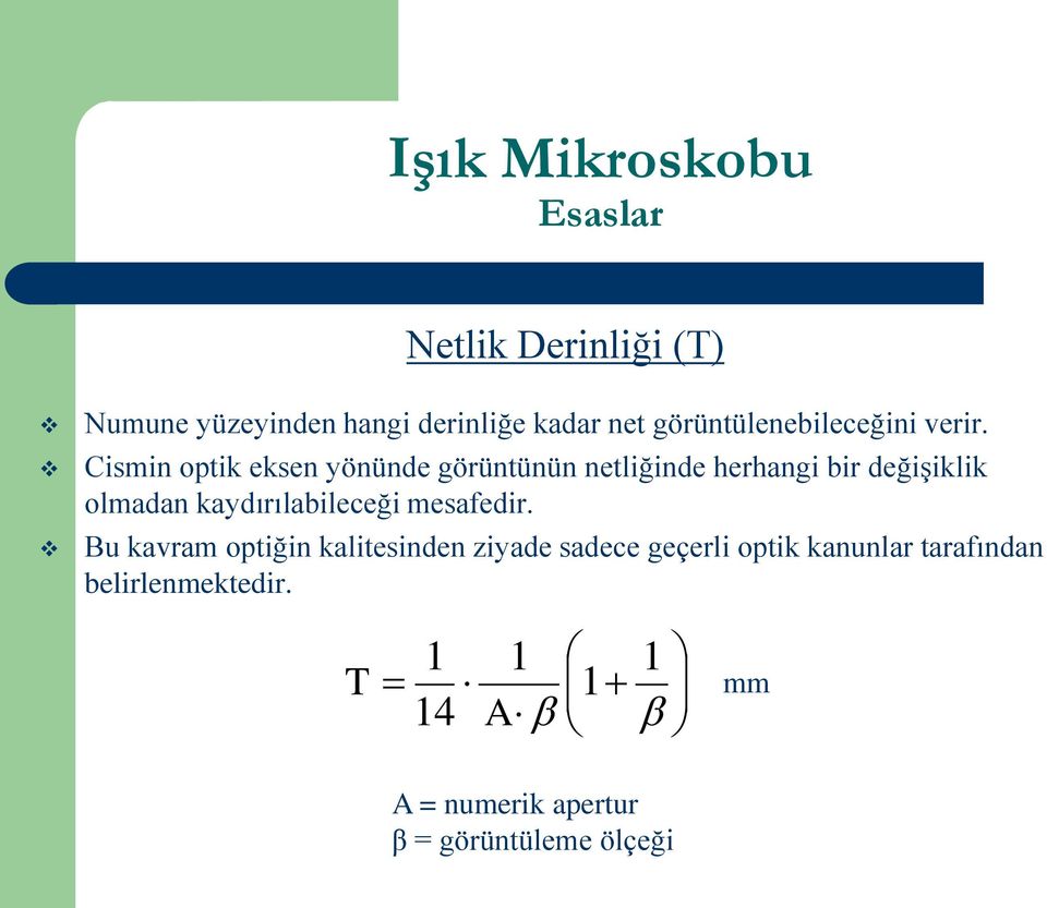 Cismin optik eksen yönünde görüntünün netliğinde herhangi bir değişiklik olmadan