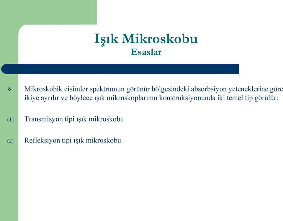 mikroskoplarının konstruksiyonunda iki temel tip görülür: (1)