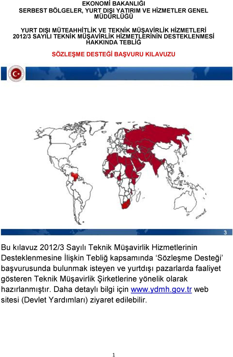 Hizmetlerinin Desteklenmesine İlişkin Tebliğ kapsamında Sözleşme Desteği başvurusunda bulunmak isteyen ve yurtdışı pazarlarda faaliyet gösteren