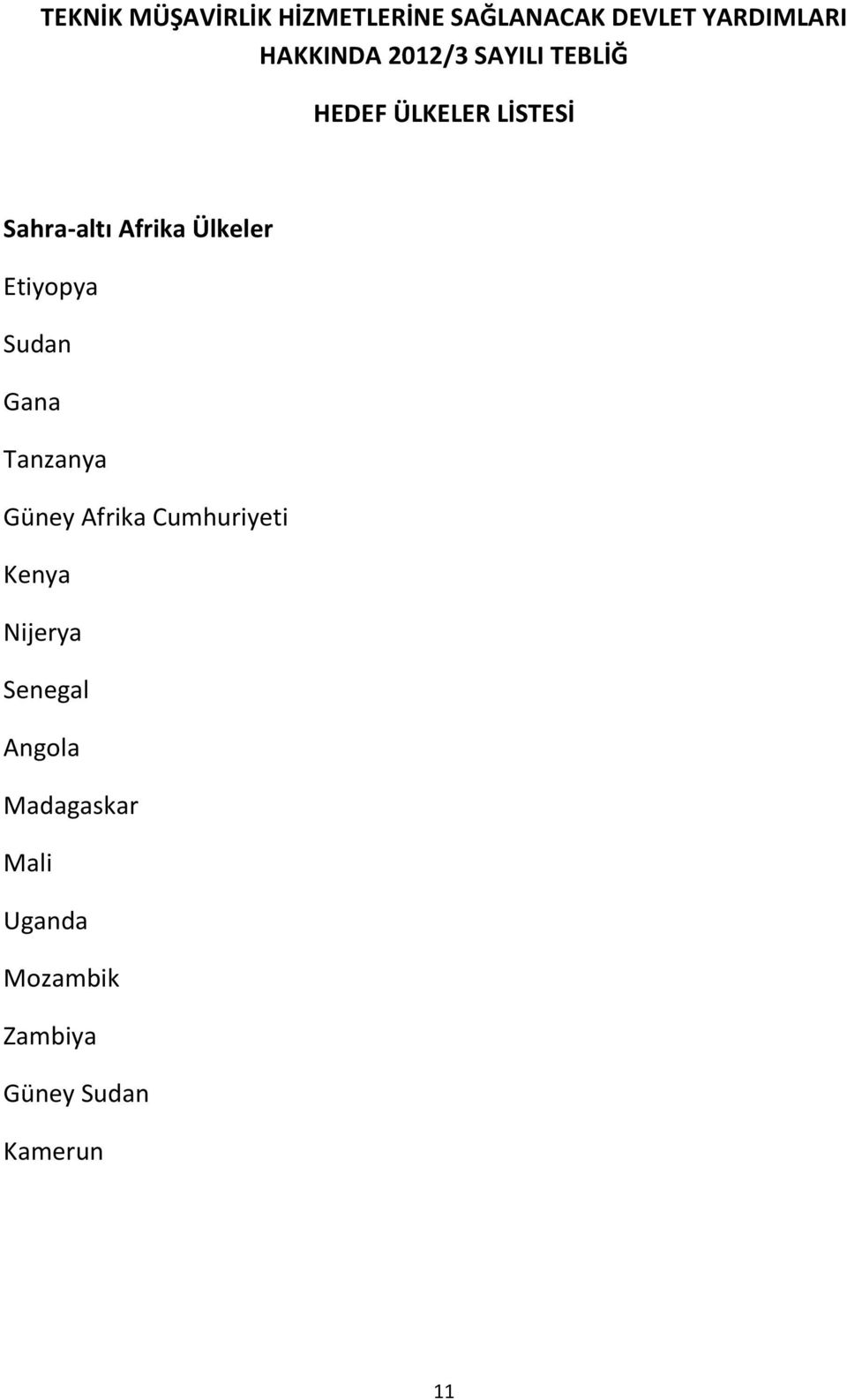 Etiyopya Sudan Gana Tanzanya Güney Afrika Cumhuriyeti Kenya Nijerya