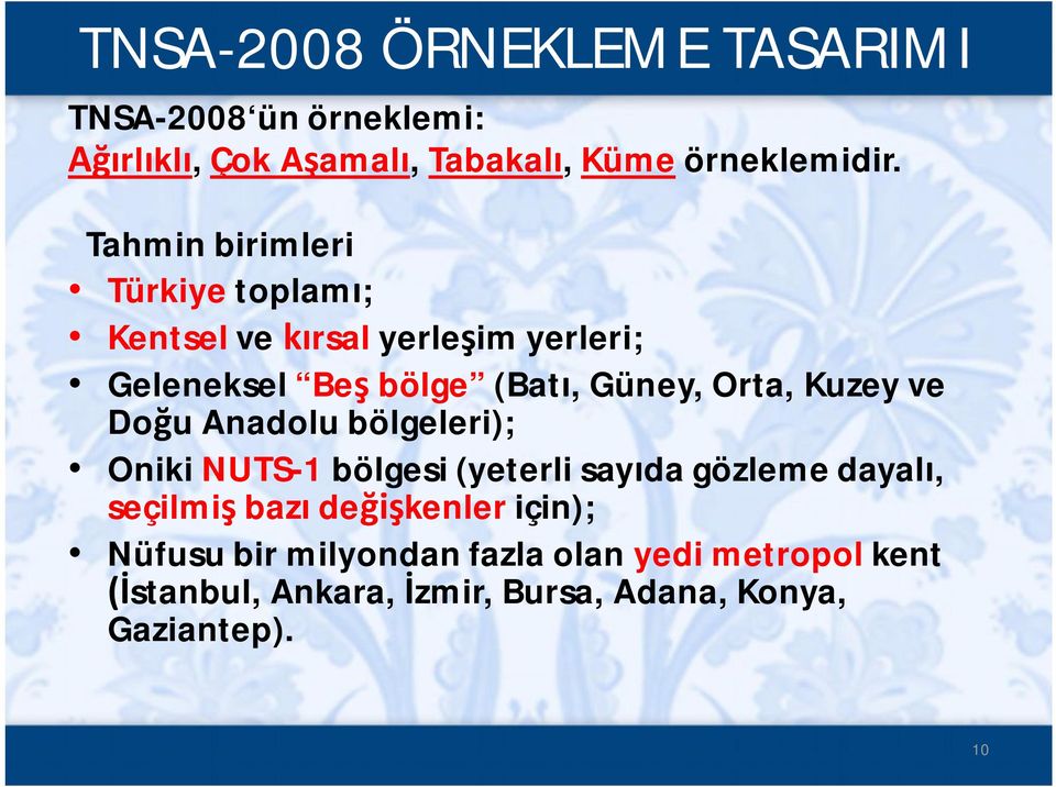 Kuzey ve Doğu Anadolu bölgeleri); Oniki NUTS-1 bölgesi (yeterli sayıda gözleme dayalı, seçilmiş bazı değişkenler