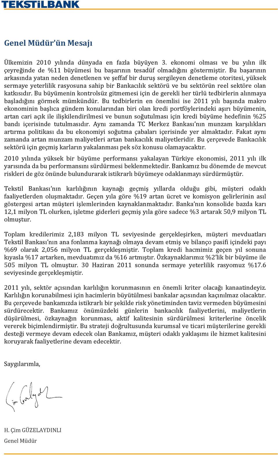 katkısıdır. Bu büyümenin kontrolsüz gitmemesi için de gerekli her türlü tedbirlerin alınmaya başladığını görmek mümkündür.