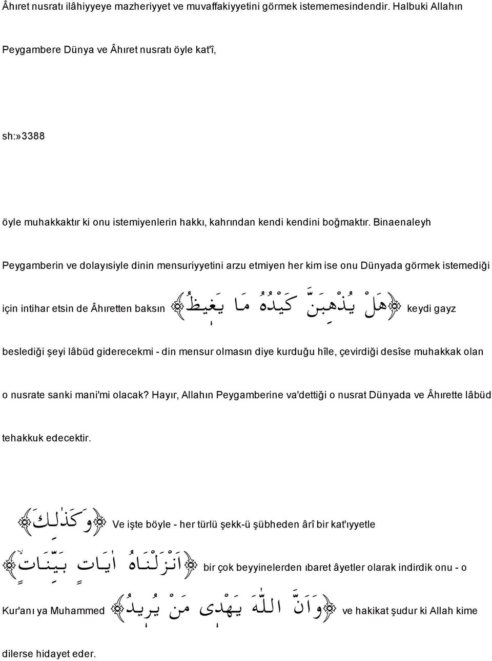 Binaenaleyh Peygamberin ve dolayısiyle dinin mensuriyyetini arzu etmiyen her kim ise onu Dünyada görmek istemedi i için intihar etsin de Âhıretten baksın Åî Ì í b ß ê î å j ç ˆ í 3 ç keydigayz
