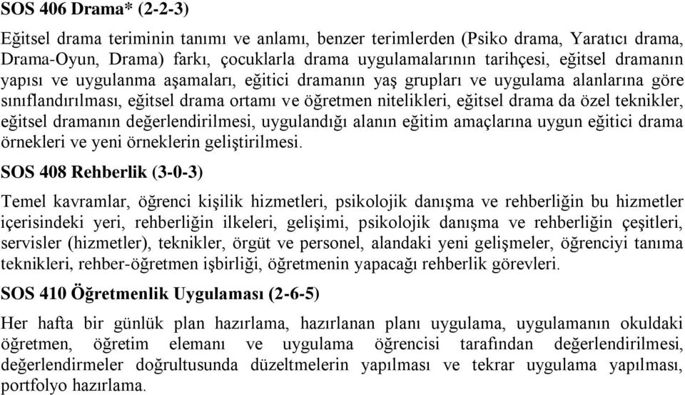 eğitsel dramanın değerlendirilmesi, uygulandığı alanın eğitim amaçlarına uygun eğitici drama örnekleri ve yeni örneklerin geliştirilmesi.