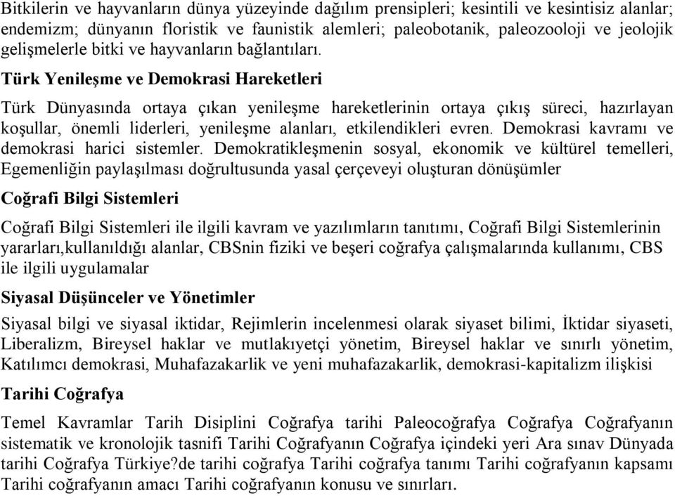 Türk Yenileşme ve Demokrasi Hareketleri Türk Dünyasında ortaya çıkan yenileşme hareketlerinin ortaya çıkış süreci, hazırlayan koşullar, önemli liderleri, yenileşme alanları, etkilendikleri evren.