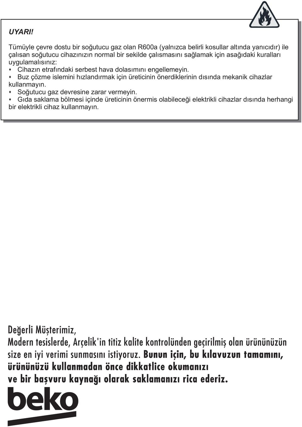 bir sekilde çal ısmas ın ı sağlamak için asağıdaki kuralları uygulamal ıs ın ız: Cihaz ın etraf ındaki serbest hava dolas ım ın ı engellemeyin.