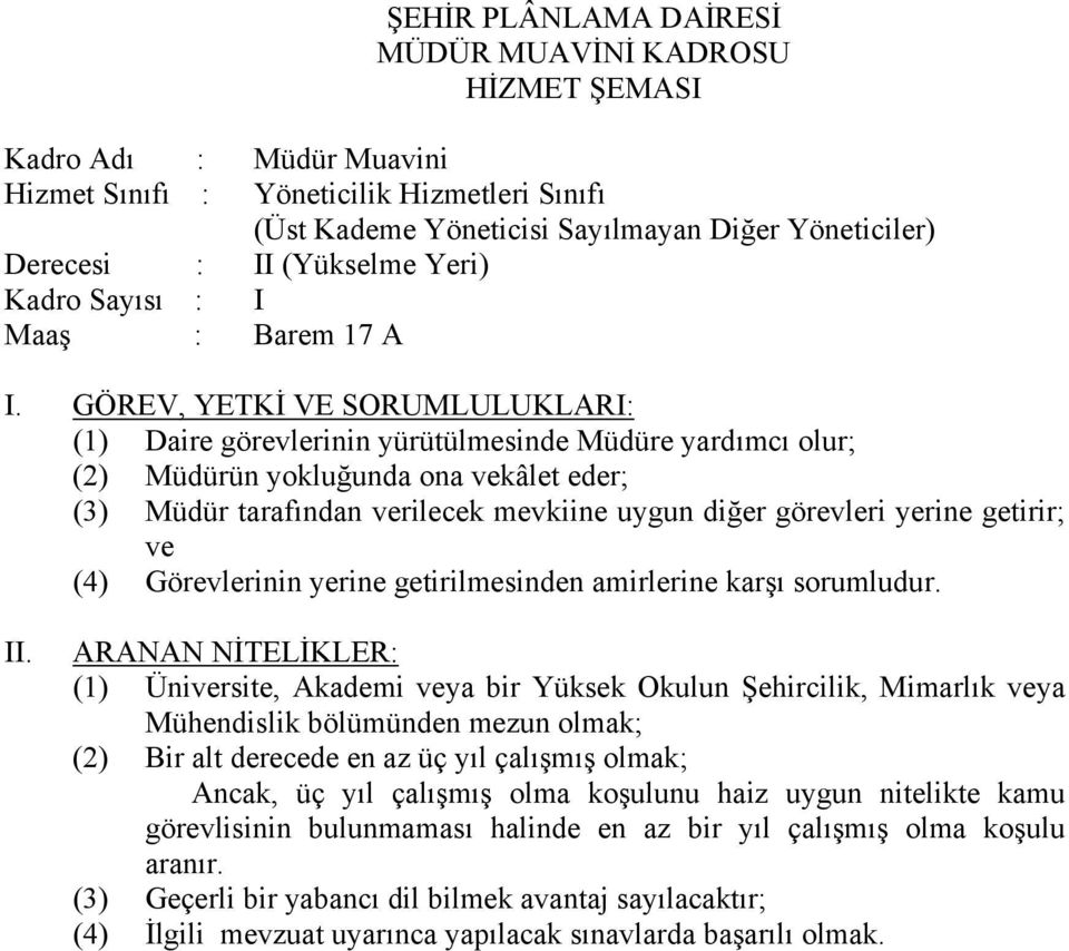 Görevlerinin yerine getirilmesinden amirlerine karşı sorumludur. II.