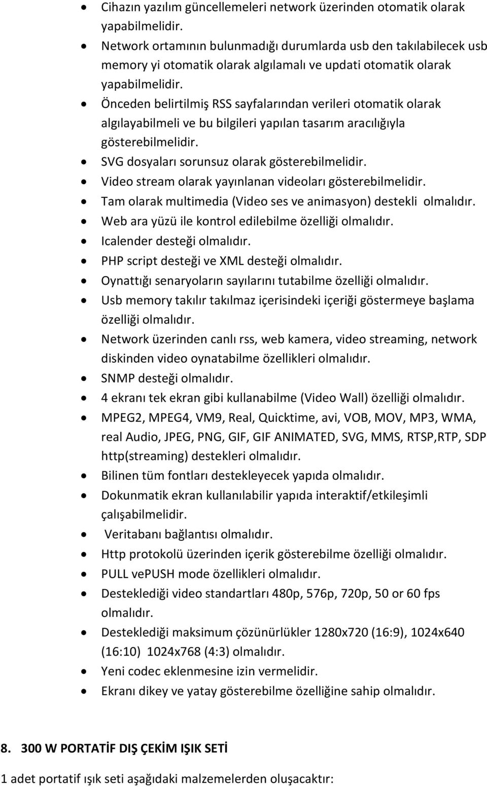 Önceden belirtilmiş RSS sayfalarından verileri otomatik olarak algılayabilmeli ve bu bilgileri yapılan tasarım aracılığıyla gösterebilmelidir. SVG dosyaları sorunsuz olarak gösterebilmelidir.