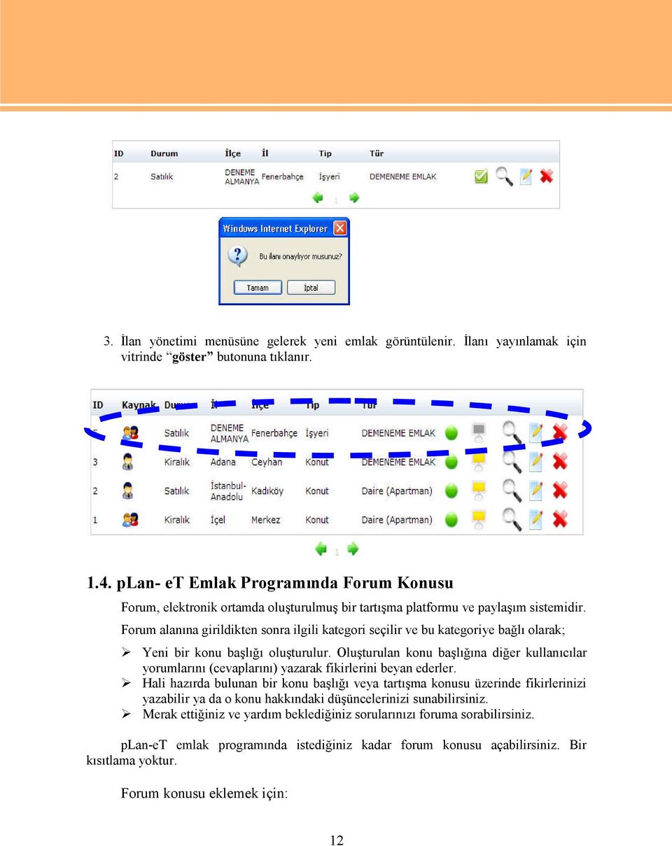 Forum alanına girildikten sonra ilgili kategori seçilir ve bu kategoriye bağlı olarak; Yeni bir konu başlığı oluşturulur.