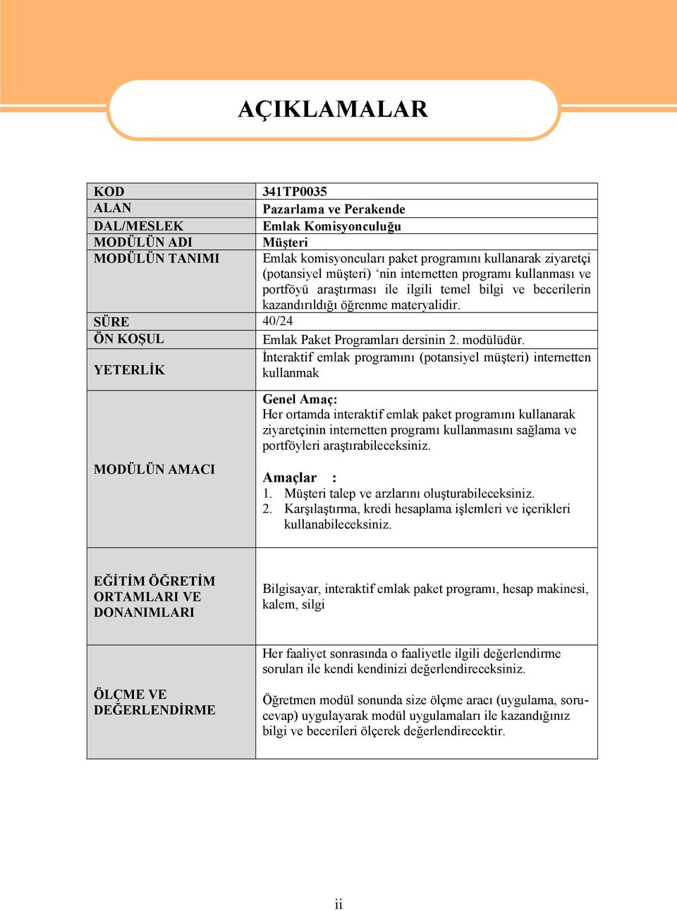 SÜRE 40/24 ÖN KOŞUL Emlak Paket Programları dersinin 2. modülüdür.