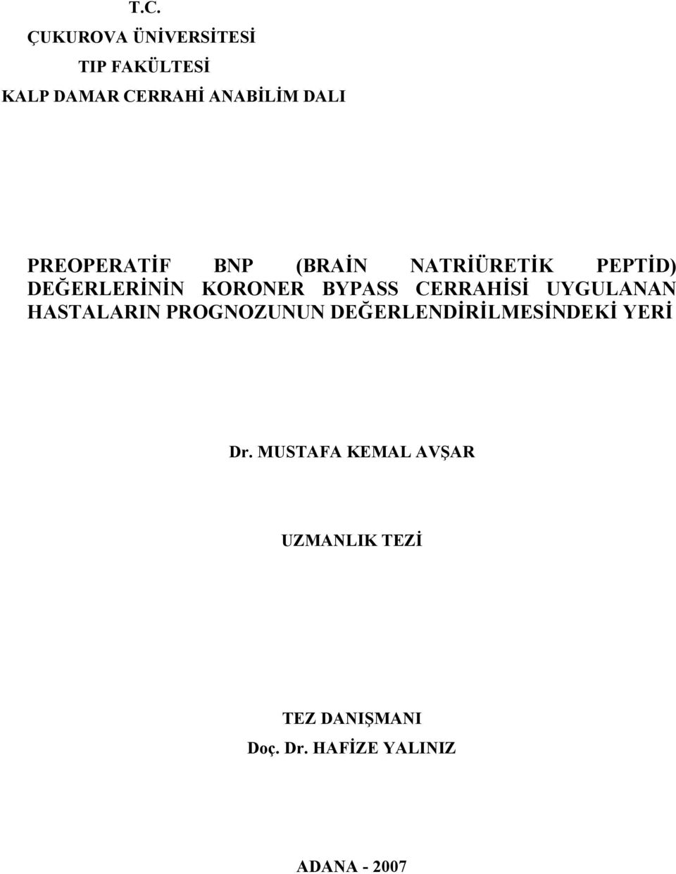 CERRAHİSİ UYGULANAN HASTALARIN PROGNOZUNUN DEĞERLENDİRİLMESİNDEKİ YERİ Dr.