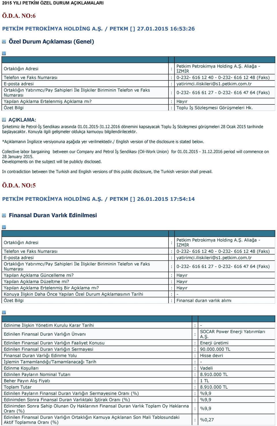 Şirketimiz ile Petrol-İş Sendikası arasında 01.01.2015-31.12.2016 dönemini kapsayacak Toplu İş Sözleşmesi görüşmeleri 28 Ocak 2015 tarihinde başlayacaktır.