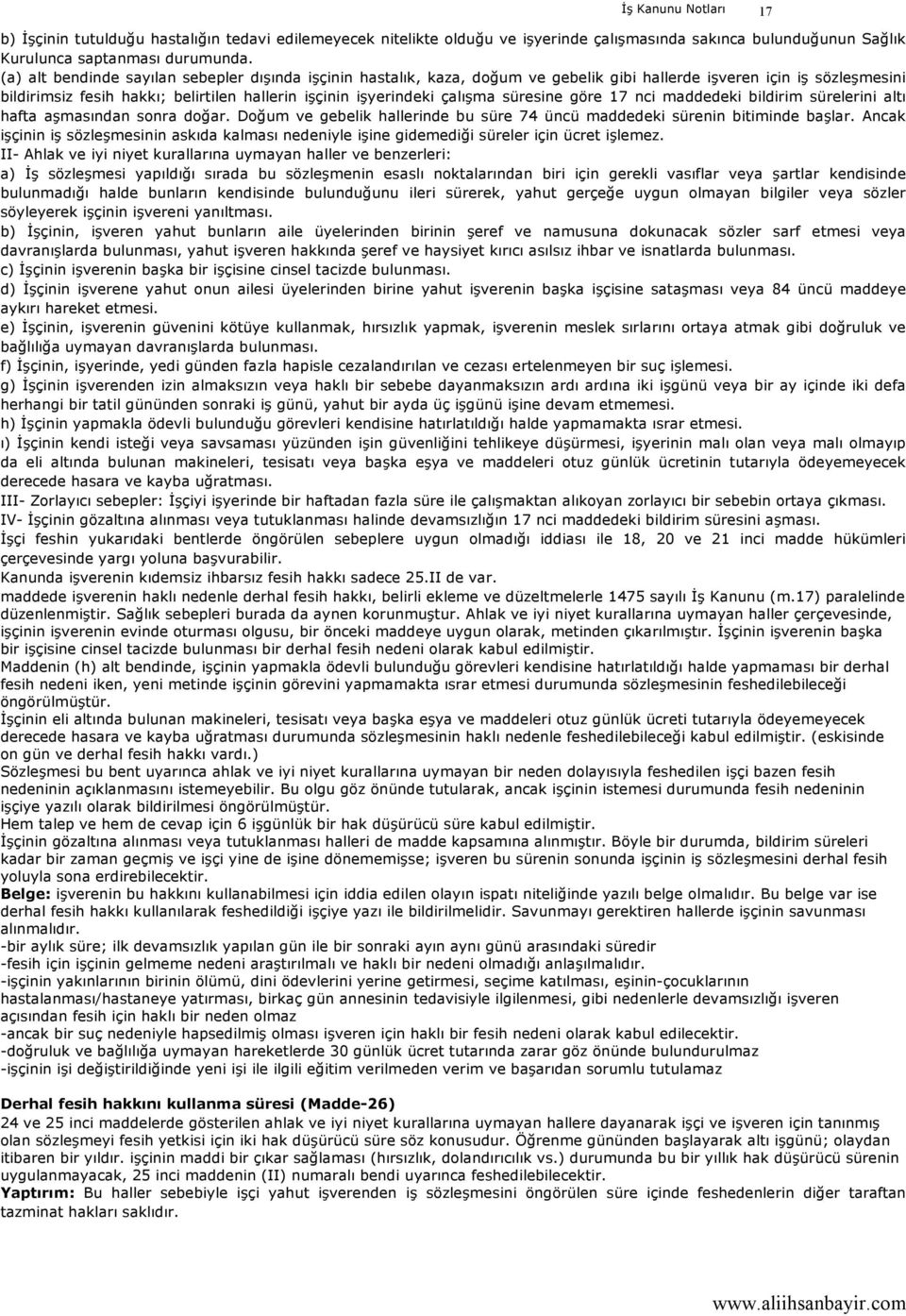 süresine göre 17 nci maddedeki bildirim sürelerini altı hafta aşmasından sonra doğar. Doğum ve gebelik hallerinde bu süre 74 üncü maddedeki sürenin bitiminde başlar.