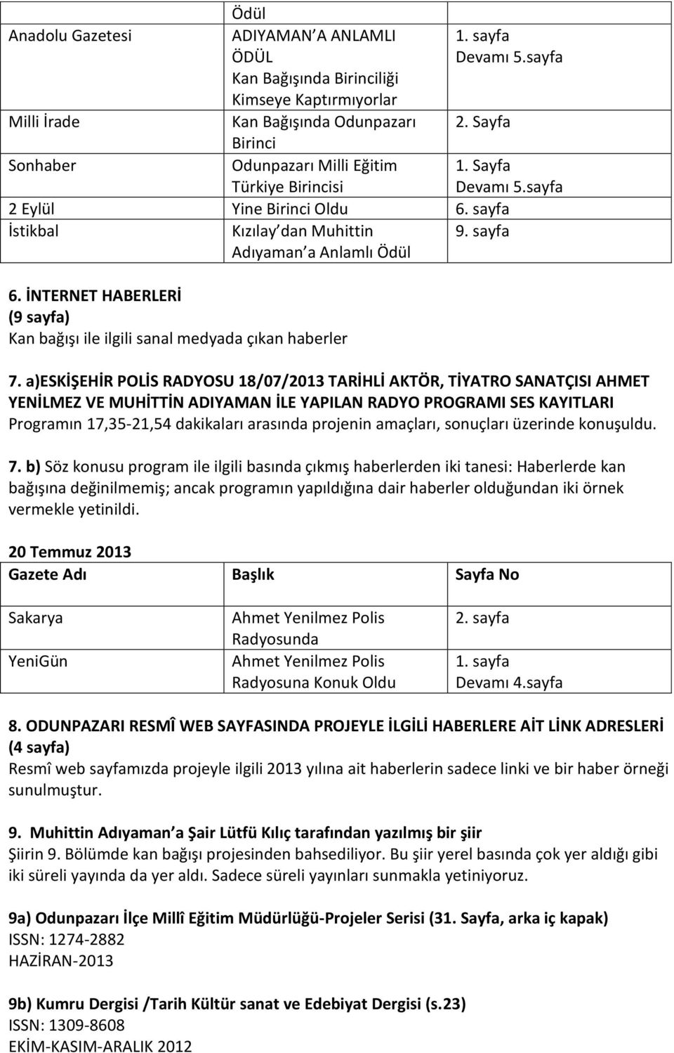 İNTERNET HABERLERİ (9 sayfa) Kan bağışı ile ilgili sanal medyada çıkan haberler 1. sayfa Devamı 5.sayfa 1. Sayfa Devamı 5.sayfa 7.