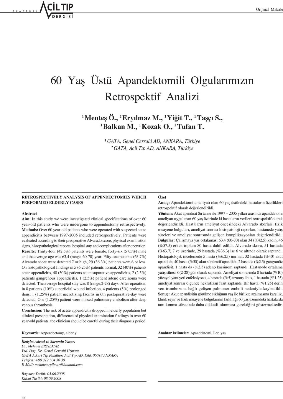 investigated clinical specifications of over 60 year-old patients who were undergone to appendectomy retrospectively.