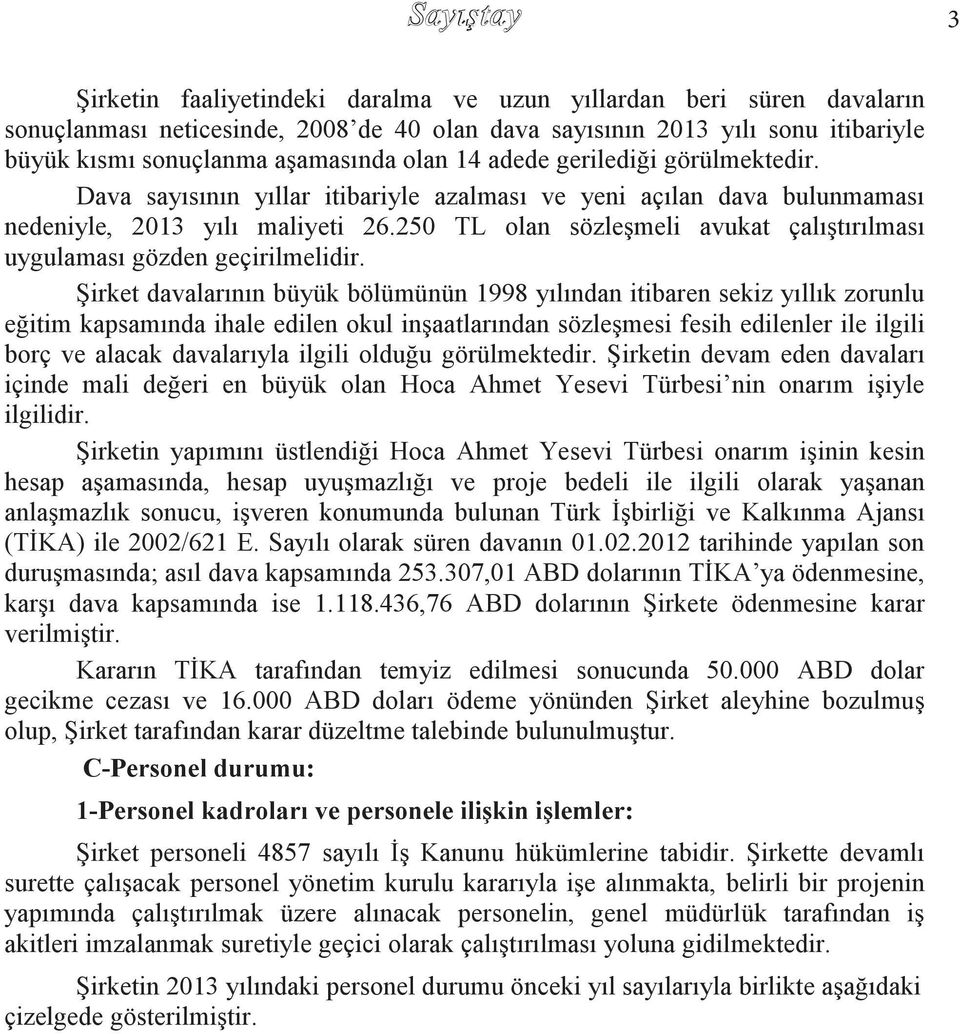 250 TL olan sözleşmeli avukat çalıştırılması uygulaması gözden geçirilmelidir.