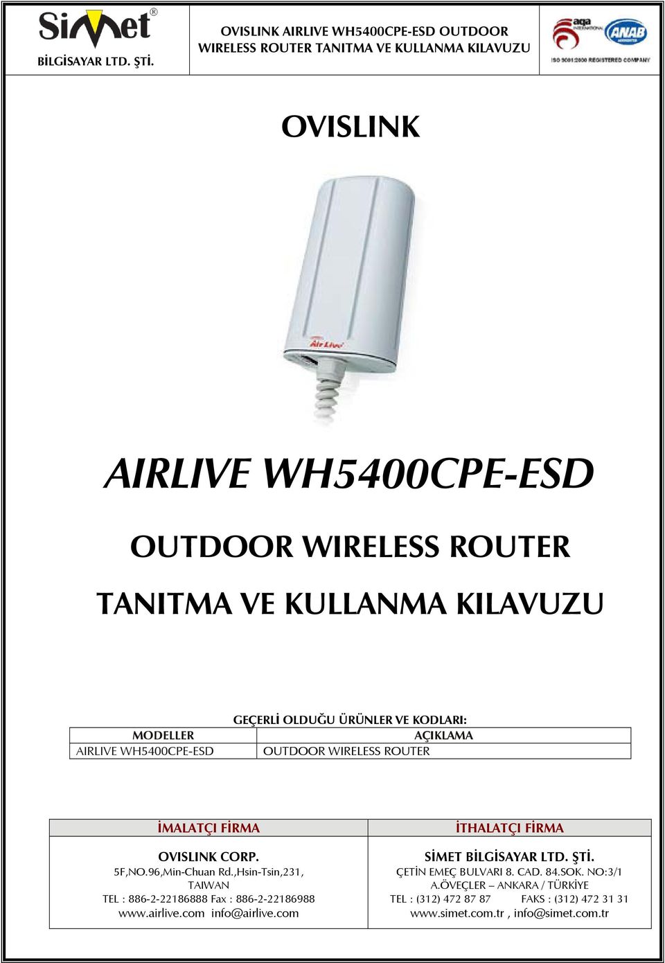 ,Hsin-Tsin,231, TAIWAN TEL : 886-2-22186888 Fax : 886-2-22186988 www.airlive.com info@airlive.