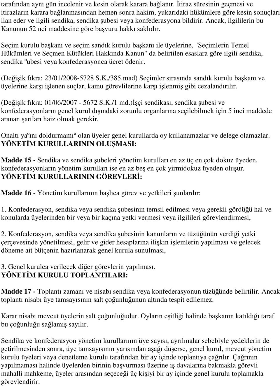 Ancak, ilgililerin bu Kanunun 52 nci maddesine göre başvuru hakkı saklıdır.