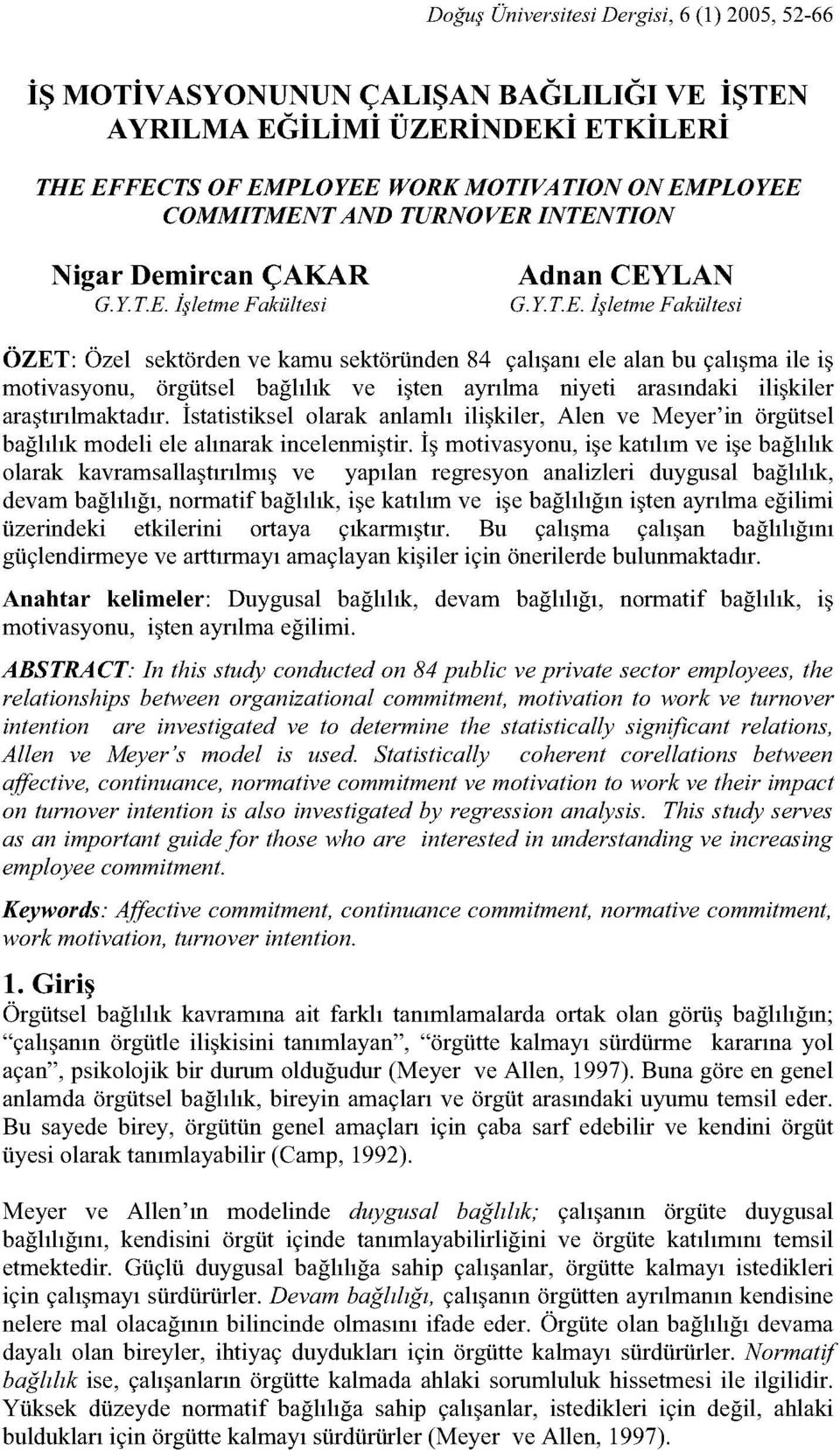 İstatistiksel olarak anlamlı ilişkiler, Alen ve Meyer'in örgütsel bağlılık modeli ele alınarak incelenmiştir.