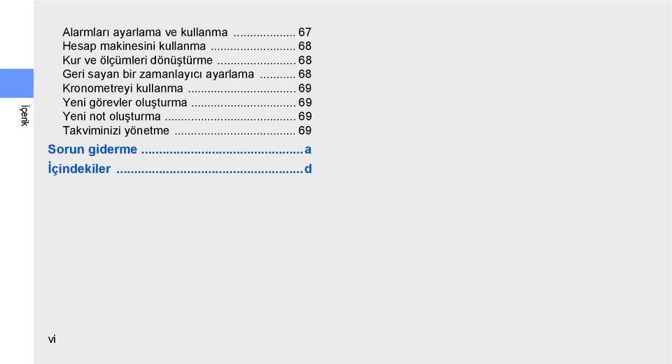 .. 68 Kronometreyi kullanma... 69 Yeni görevler oluşturma.